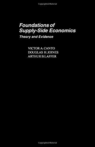 Book Foundations of supply-side economics: Theory and evidence (Economic theory, econometrics, and mathematical economics) free