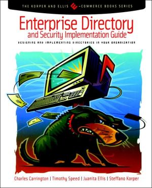 Book Enterprise Directory and Security Implementation Guide: Designing and Implementing Directories in Your Organization (The Korper and Ellis E-Commerce Books Series) free