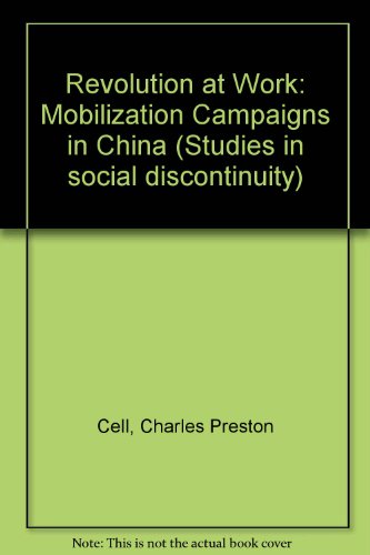 Book Revolution at work: Mobilization campaigns in China (Studies in social discontinuity) free