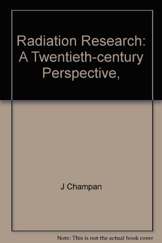 Book Radiation Research : A Twentieth-Century Perspective free