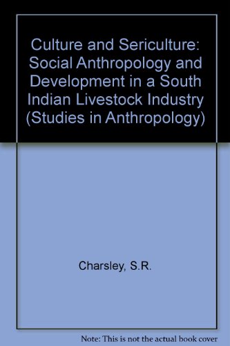 Book Culture and Sericulture: Social Anthropology and Development in a South Indian Livestock Industry (Studies in anthropology) free