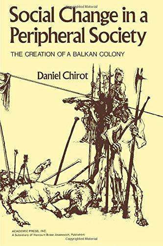 Book Social change in a peripheral society: The creation of a Balkan colony (Studies in social discontinuity) free