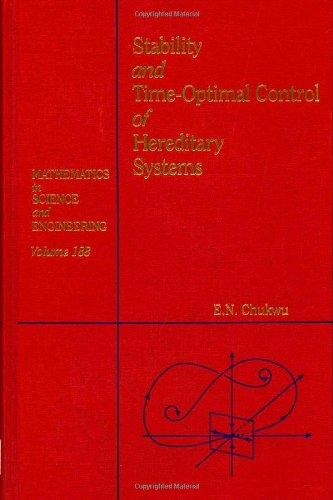 Book Stability and time-optimal control of hereditary systems, Volume 188 (Mathematics in Science and Engineering) free