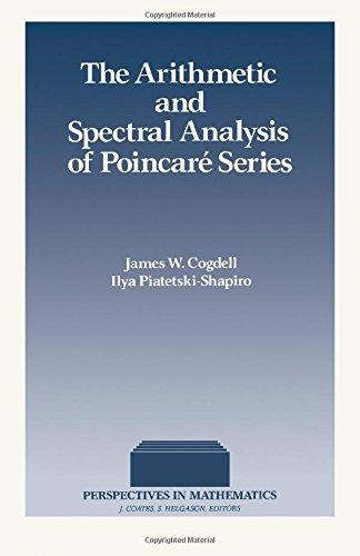 Book The Arithmetic and Spectral Analysis of Poincare Series (Perspectives in Mathematics) free
