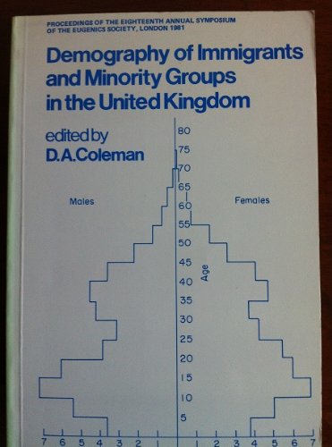 Book Demography of immigrants and minority groups in the United Kingdom: Proceedings of the eighteenth annual symposium of the Eugenics Society, London 1981 free