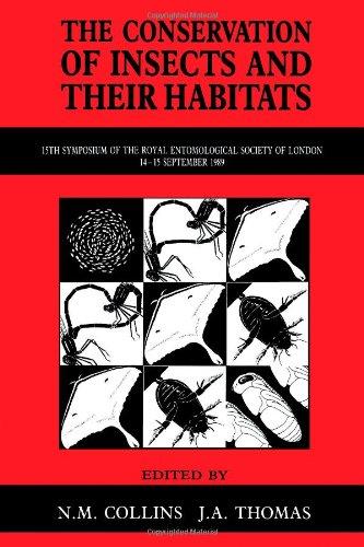 Book The Conservation of Insects and Their Habitats: 15th Symposium of the Royal Entomological Society of London, 14-15 September 1989 at the Department of ... OF THE ROYAL ENTOMOLOGICAL SOCIETY OF LONDON) free