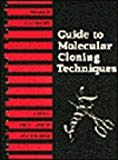 Book Guide to Molecular Cloning Techniques, Volume 152: Volume 152: Guide to Molecular Cloning Techniques (Methods in Enzymology) free