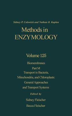 Book Biomembranes, Part M: Transport in Bacteria, Mitochondria, and Chloroplasts: General Approaches and Transport Systems (Volume 125) (Methods in Enzymology, Volume 125) free