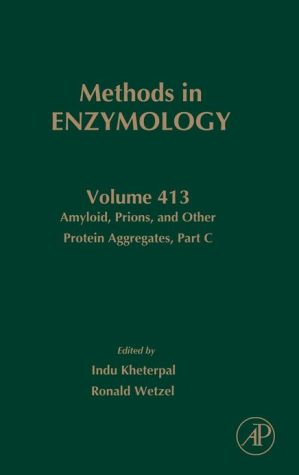 Book Amyloid, Prions, and Other Protein Aggregates, Part C (Volume 413) (Methods in Enzymology, Volume 413) free