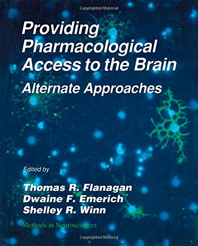 Book Providing Pharmacological Access to the Brain: Alternate Approaches, Volume 21: Providing Pharmacological Access to the Brain, Alternate Approaches (Methods in Neurosciences) (Vol 21) free