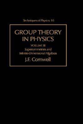 Book Group Theory in Physics: Supersymmetries and Infinite-Dimensional Algebras (Volume 3) (Techniques of Physics, Volume 3) free