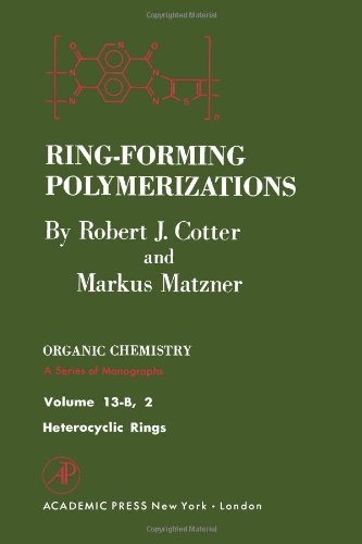 Book Ring Forming Polymerizations: Heterocyclic Rings Pt.B (Organic Chemical Monograph) free