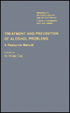 Book Treatment and Prevention of Alcohol Problems, Volume 36: A Resource Manual (Personality, Psychopathology, and Psychotherapy) free