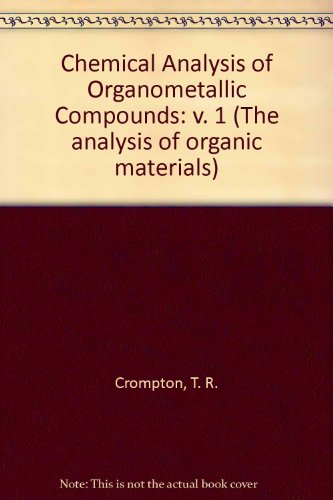 Book Chemical analysis of organometallic compounds (The Analysis of organic materials, 4) (v. 1) free