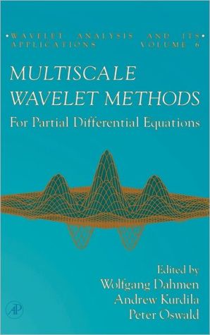 Book Multiscale Wavelet Methods for Partial Differential Equations (Volume 6) (Wavelet Analysis and Its Applications, Volume 6) free