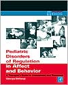 Book Pediatric Disorders of Regulation in Affect and Behavior: A Therapist's Guide to Assessment and Treatment (Practical Resources for the Mental Health Professional) free