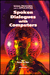 Book Spoken Dialogue With Computers (Signal Processing and its Applications) free
