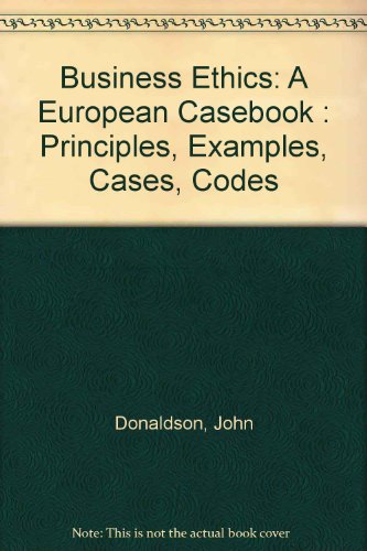 Book Business Ethics: A European Casebook : Principles, Examples, Cases, Codes free