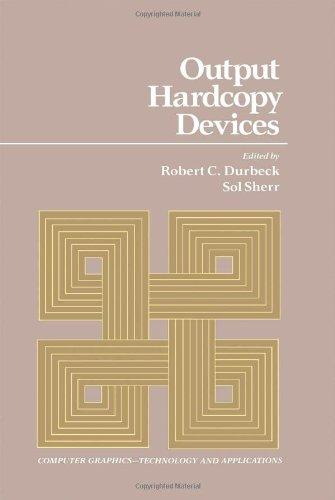 Book Output Hardcopy Devices (COMPUTER GRAPHICS -- TECHNOLOGY AND APPLICATIONS) free