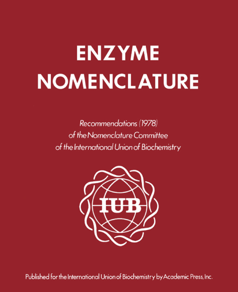 Book Enzyme Nomenclature 1978: This Edition Is a Revision of the Recommendations (1972) of the IUPAC–IUB Commission on Biochemical Nomenclature, and Has Been Approved for Publication by the Executive Committee of the International Union of Biochemistry free