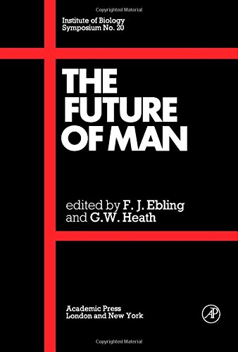 Book The Future of man,: Proceedings of a Symposium held at the Royal Geographical Society London, on 1 April, 1971 (Symposia of the Institute of Biology) free