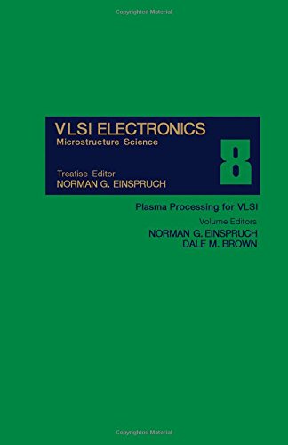 Book Vlsi Electronics: Microstructure Science Volume 8 : Plasma Processing for VLSI free