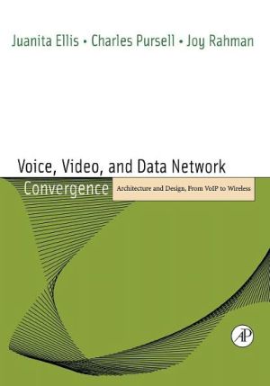 Book Voice, Video, and Data Network Convergence: Architecture and Design, From VoIP to Wireless free