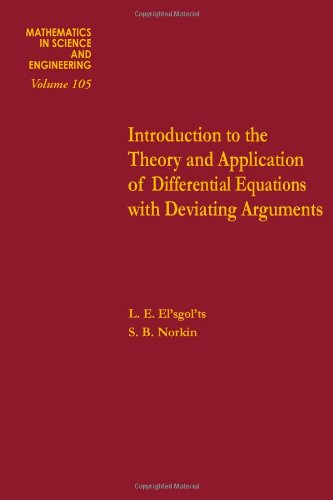 Book Introduction to the theory and application of differential equations with deviating arguments, Volume 105 (Mathematics in Science and Engineering) free