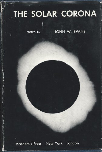 Book The Solar Corona: Proceedings Of International Astronomical Union Symposium No. 16, Held At Cloudcroft, New Mexico, 28 - 30 August, 1961 free