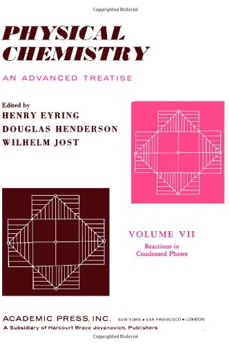 Book Physical Chemistry. An Advanced Treatise. Volume VII: Reactions in Condensed Phases. (v. 7) free
