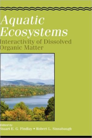 Book Aquatic Ecosystems: Interactivity of Dissolved Organic Matter (Aquatic Ecology) free