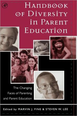 Book Handbook of Diversity in Parent Education: The Changing Faces of Parenting and Parent Education free