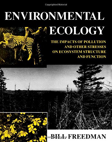 Book Environmental Ecology: The Impacts of Pollution and Other Stresses on Ecosystem Structure and Function free