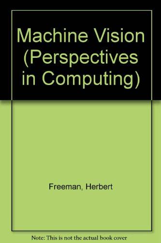 Book Machine Vision: Algorithms, Architectures, and Systems (Perspectives in Computing) free