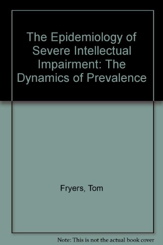 Book The Epidemiology of Severe Intellectual Impairment: The Dynamics of Prevalence free