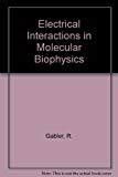 Book Electrical Interactions in Molecular Biophysics: An Introduction free