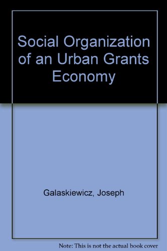 Book Social Organization Of An Urban Grants Economy: A Study Of Business Philanthropy And Nonprofit Organizations free