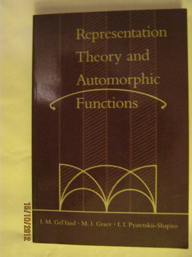 Book Representation Theory and Automorphic Functions (Generalized Functions, Vol 6) free