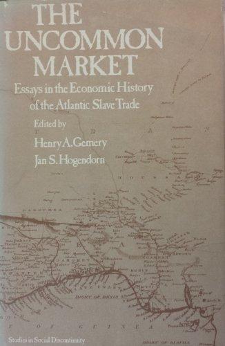 Book The Uncommon market: Essays in the economic history of the Atlantic slave trade (Studies in social discontinuity) free