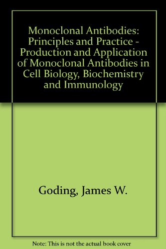 Book Monoclonal antibodies: Principles and practice : production and application of monoclonal antibodies in cell biology, biochemistry, and immunology free