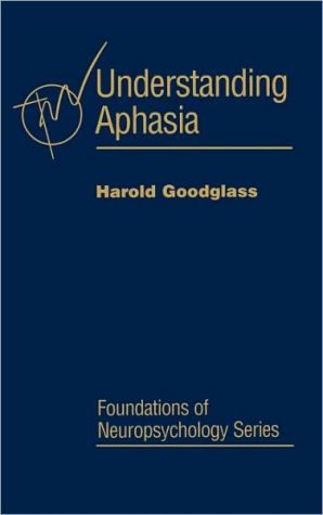 Book Understanding Aphasia (Foundations of Neuropsychology) free