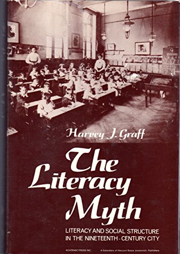 Book The literacy myth: Literacy and social structure in the nineteenth-century city (Studies in social discontinuity) free