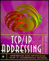 Book TCP/IP Addressing: Designing and Optimizing Your IP Addressing Scheme free