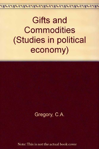 Book Gifts And Commodities (studies In Political Economy) free