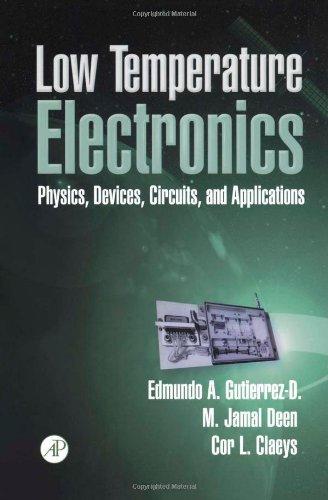 Book Low Temperature Electronics: Physics, Devices, Circuits, and Applications free