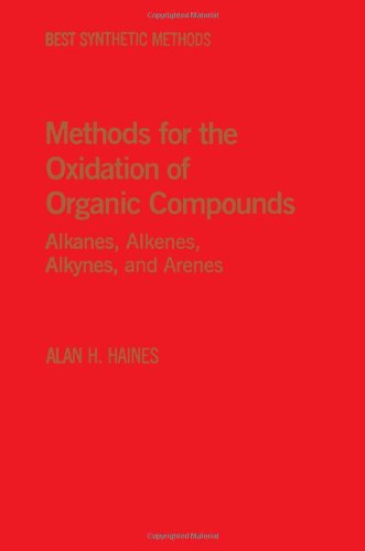 Book Methods for the oxidation of organic compounds: Alkanes, alkenes, alkynes, and arenes (Best synthetic methods) (v. 1) free