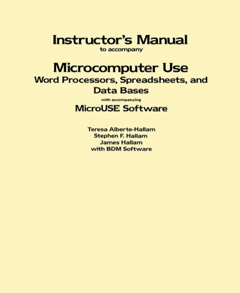 Book Instructor's Manual to Accompany Microcomputer Use: Word Processors, Spreadsheets, and Data Bases with Accompanying MicroUSE Software free
