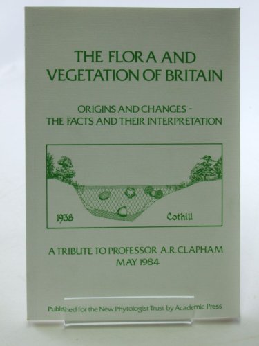 Book The Flora and Vegetation of Britain: Origins and Changes  the Facts and Their Interpretation free