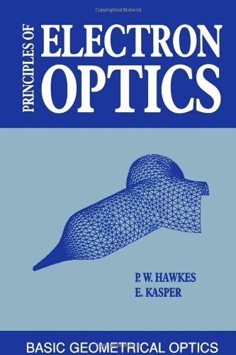 Book Principles of Electron Optics: Basic Geometrical Optics free