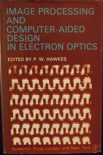 Book Image Processing and Computer-Aided Design in Electron Optics free